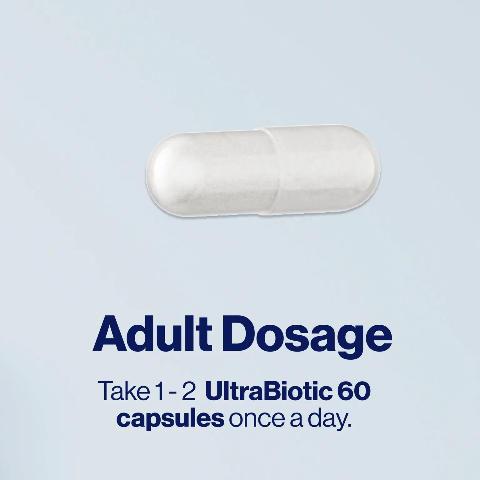 White capsule with text: Adult Dosage—take 1–2 UltraBiotic 60 capsules once a day